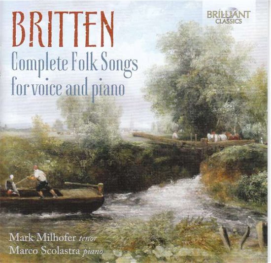 Britten Complete Folk Songs F - Mark Milhofer / Marco Scolastra - Musik - BRILLIANT CLASSICS - 5028421960098 - 5. marts 2021