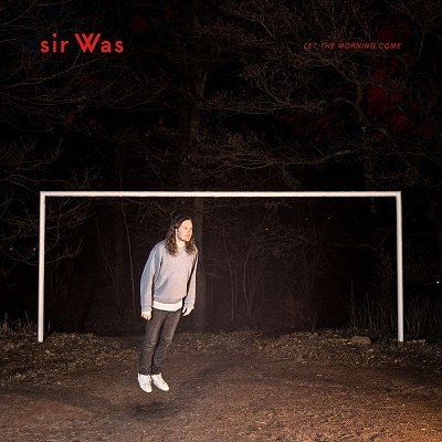 Cover for Sir Was · Let The Morning Come (INDIE EXCLUSIVE, NATURAL COLOR VINYL) (LP) (2021)