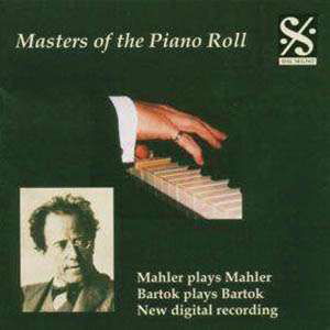 Masters Of The Piano Roll - Mahler Plays Mahler / Bartok Plays Bartok - Gustav Mahler - Muziek - DAL SEGNO - 5060104470098 - 6 augustus 2004