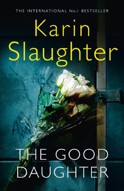 Cover for Karin Slaughter · The Good Daughter: The Best Thriller You Will Read in 2017 (Paperback Book) (2017)