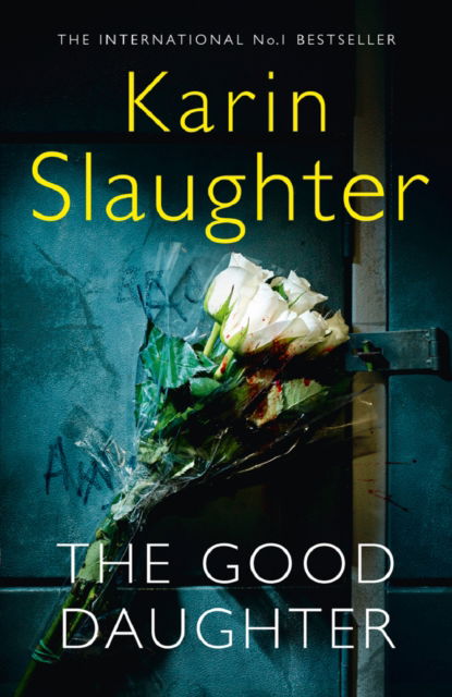 The Good Daughter: The Best Thriller You Will Read in 2017 - Karin Slaughter - Books - HarperCollins Publishers - 9780008272098 - July 30, 2017