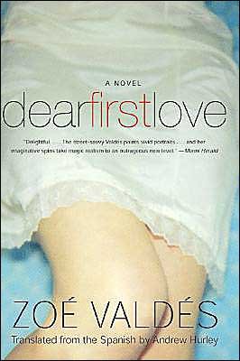 Cover for Zoe Valdes · Dear First Love: a Novel (Paperback Book) [Reprint edition] (2003)
