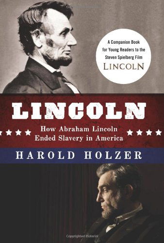 Cover for Harold Holzer · Lincoln: How Abraham Lincoln Ended Slavery in America: A Companion Book for Young Readers to the Steven Spielberg Film (Hardcover Book) [Mti edition] (2012)