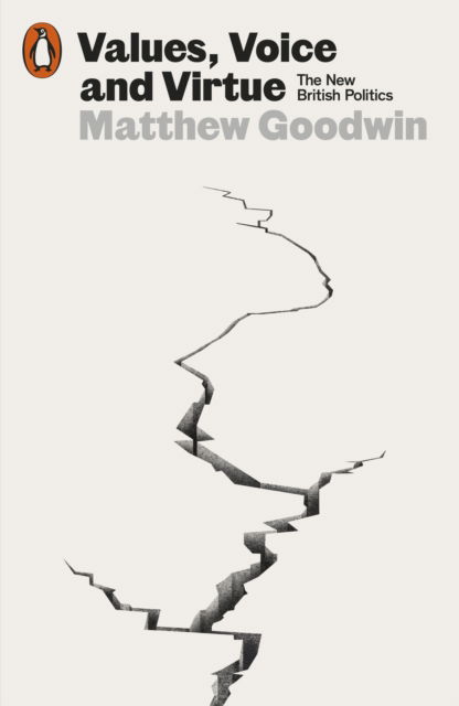 Cover for Matthew Goodwin · Values, Voice and Virtue: The New British Politics (Pocketbok) (2023)