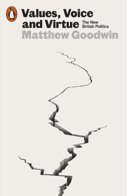 Cover for Matthew Goodwin · Values, Voice and Virtue: The New British Politics (Taschenbuch) (2023)