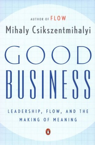 Cover for Mihaly Csikszentmihalyi · Good Business: Leadership, Flow, and the Making of Meaning (Taschenbuch) [Reprint edition] (2004)