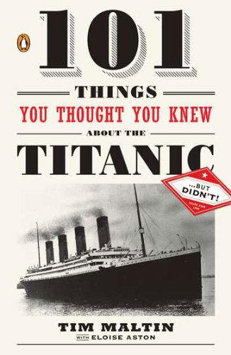 Cover for Eloise Aston · 101 Things You Thought You Knew About the Titanic . . . Butdidn't! (Pocketbok) (2011)