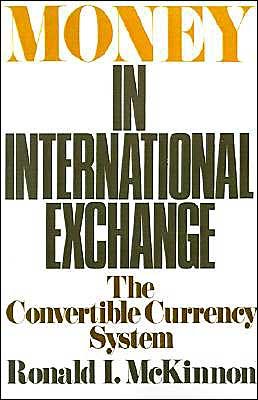 Cover for McKinnon, Ronald I. (Professor of Economics, Professor of Economics, Stanford University) · Money in International Exchange: The Convertible Currency System (Paperback Book) (1979)