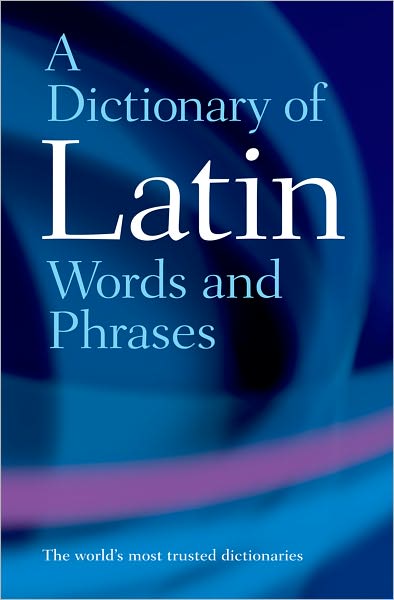 Cover for Morwood, James (Ed) · A Dictionary of Latin Words and Phrases (Paperback Book) (1998)