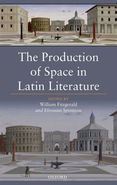 Cover for William Fitzgerald · The Production of Space in Latin Literature (Hardcover bog) (2018)