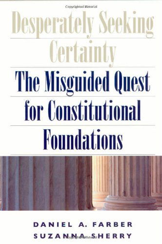 Cover for Daniel A. Farber · Desperately Seeking Certainty: The Misguided Quest for Constitutional Foundations (Paperback Book) [2nd edition] (2004)