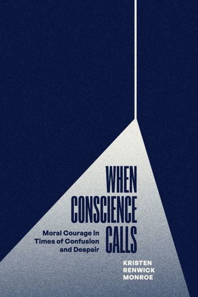 Cover for Kristen Renwick Monroe · When Conscience Calls: Moral Courage in Times of Confusion and Despair (Pocketbok) (2023)