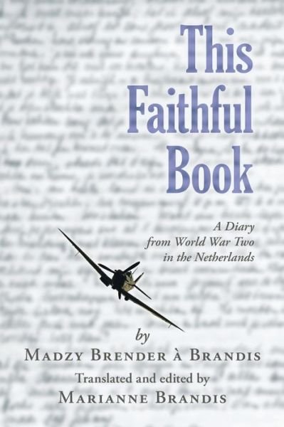 Cover for Madzy Brender ? Brandis · This Faithful Book: A Diary from World War Two in the Netherlands (Taschenbuch) (2019)