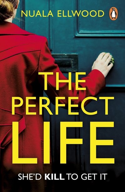 The Perfect Life: The new gripping thriller you won’t be able to put down from the bestselling author of DAY OF THE ACCIDENT - Nuala Ellwood - Kirjat - Penguin Books Ltd - 9780241989098 - torstai 5. elokuuta 2021