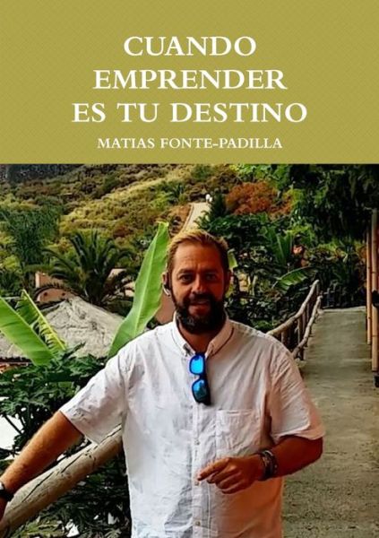 Cover for Matias Fonte-Padilla · Cuando Emprender Es Tu Destino (Book) (2017)