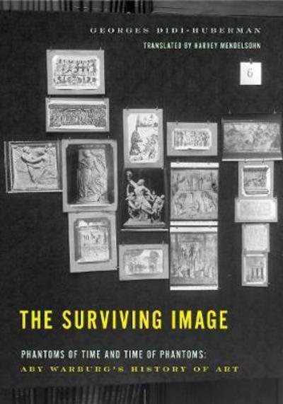 Cover for Georges Didi-Huberman · The Surviving Image: Phantoms of Time and Time of Phantoms: Aby Warburg's History of Art (Paperback Book) (2018)