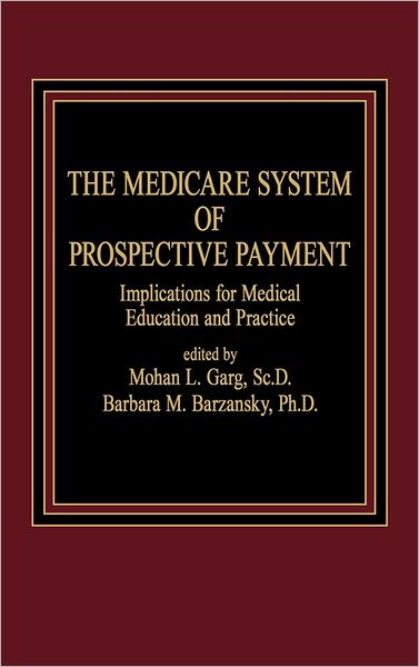 Cover for Barbara M. Barzansky · The Medicare System of Prospective Payment: Implications for Medical Education and Practice (Hardcover Book) (1986)