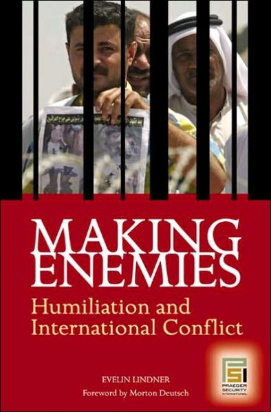 Cover for Evelin Lindner · Making Enemies: Humiliation and International Conflict - Contemporary Psychology (Hardcover Book) (2006)
