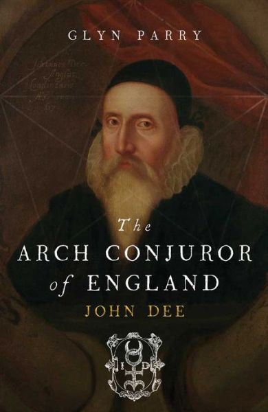 Cover for Glyn Parry · The Arch Conjuror of England: John Dee (Paperback Bog) (2013)