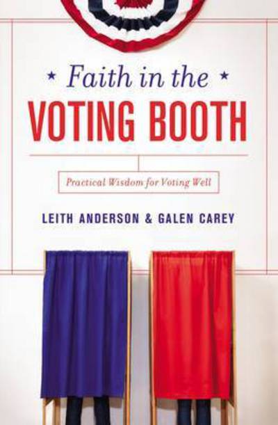 Faith in the Voting Booth: Practical Wisdom for Voting Well - Leith Anderson - Books - Zondervan - 9780310346098 - July 14, 2016
