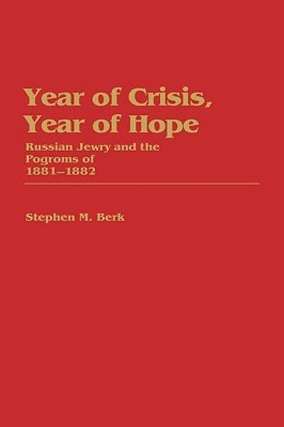 Cover for Stephen M. Berk · Year of Crisis, Year of Hope: Russian Jewry and the Pogroms of 1881-1882 - Contributions in Ethnic Studies (Hardcover Book) (1985)