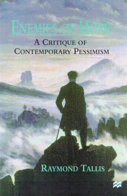 Cover for R. Tallis · Enemies of Hope: A Critique of Contemporary Pessimism (Hardcover Book) (1997)