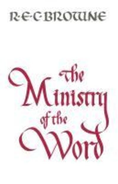 Cover for R. E. C. Browne · The Ministry of the Word (Pocketbok) [New edition] (2014)