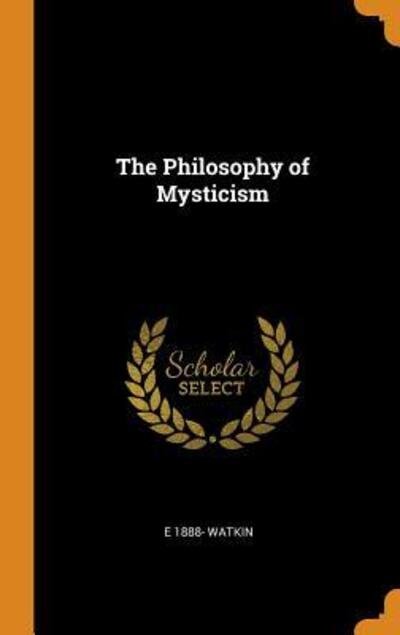 Cover for E 1888- Watkin · The Philosophy of Mysticism (Hardcover Book) (2018)