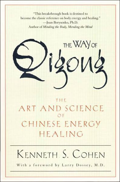 Cover for Kenneth S. Cohen · The Way of Qigong: The Art and Science of Chinese Energy Healing (Paperback Book) [New edition] (1999)