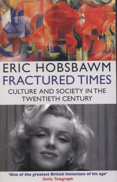 Fractured Times: Culture and Society in the Twentieth Century - Eric Hobsbawm - Books - Little, Brown Book Group - 9780349139098 - March 6, 2014