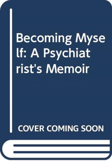 Cover for Irvin D. Yalom · Becoming Myself: A Psychiatrist’s Memoir (Paperback Book)