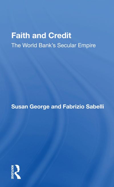 Cover for Susan George · Faith And Credit: The World Bank's Secular Empire (Paperback Book) (2020)