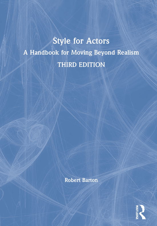 Cover for Barton, Robert (University of Oregon, USA) · Style for Actors: A Handbook for Moving Beyond Realism (Hardcover Book) (2020)