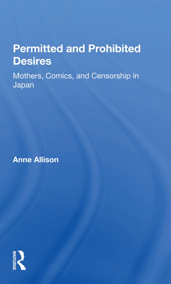 Cover for Anne Allison · Permitted And Prohibited Desires: Mothers, Comics, And Censorship In Japan (Paperback Book) (2021)