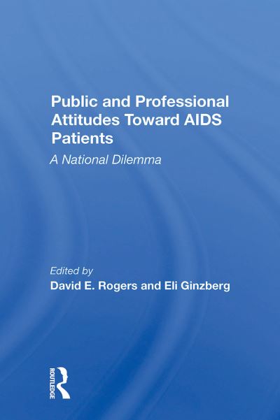 Cover for David E. Rogers · Public And Professional Attitudes Toward Aids Patients: A National Dilemma (Taschenbuch) (2024)