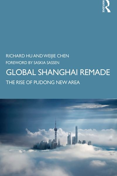 Cover for Hu, Richard (University of Canberra, Australia) · Global Shanghai Remade: The Rise of Pudong New Area (Pocketbok) (2019)