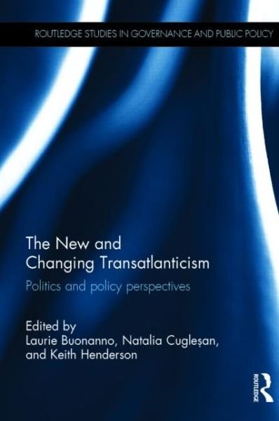 Cover for Laurie Buonanno · The New and Changing Transatlanticism: Politics and Policy Perspectives - Routledge Studies in Governance and Public Policy (Hardcover bog) (2015)