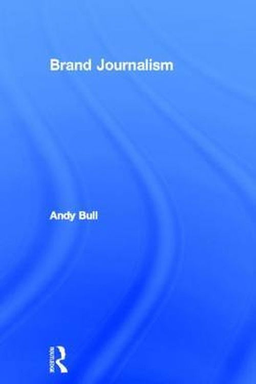 Cover for Andy Bull · Brand Journalism (Hardcover Book) (2013)