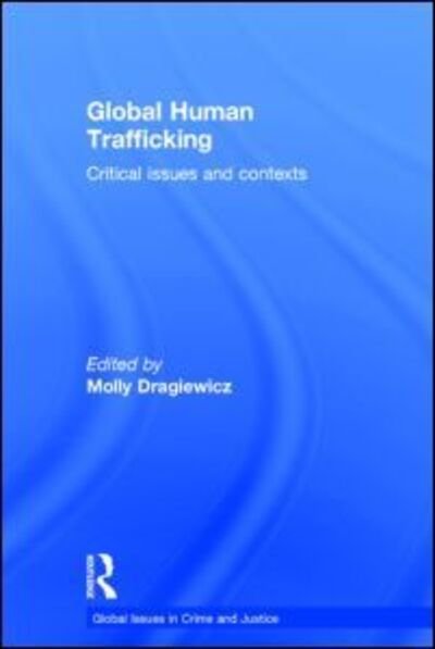 Global Human Trafficking: Critical Issues and Contexts - Global Issues in Crime and Justice -  - Bücher - Taylor & Francis Ltd - 9780415711098 - 19. Dezember 2014