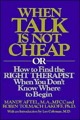 Cover for R. Aftel · When Talk is Not Cheap: or How to Find the Right Therapist when You Don't Know Where to Begin (Inbunden Bok) (1985)
