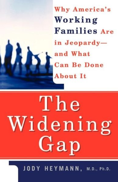 Cover for Heymann, Jody, M.D. · The Widening Gap (Taschenbuch) [Reprint edition] (2001)