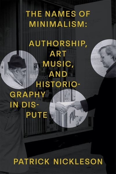 Cover for Patrick Nickleson · The Names of Minimalism: Authorship, Art Music, and Historiography in Dispute (Paperback Bog) (2023)