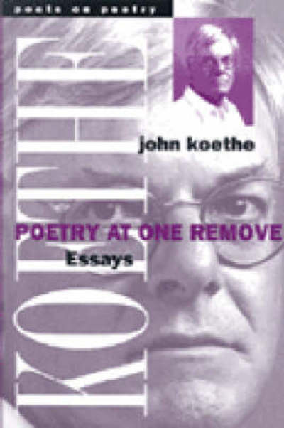 Cover for John Koethe · Poetry at One Remove: Essays - Poets on Poetry (Hardcover Book) (2000)