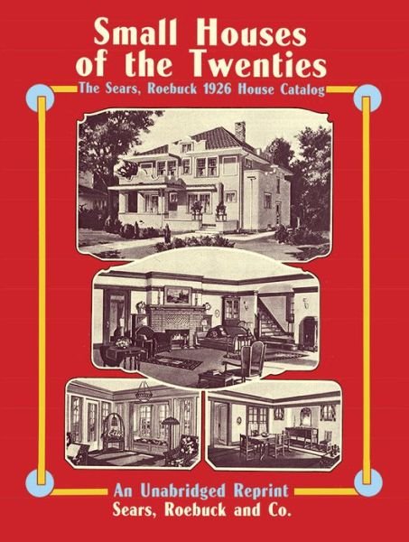 Cover for And Co., Sears, Roebuck · Small Houses of the Twenties: The Sears, Roebuck 1926 House Catalog - Dover Architecture (Pocketbok) (2003)