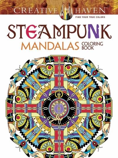 Cover for Marty Noble · Creative Haven Steampunk Mandalas Coloring Book - Creative Haven (Paperback Book) [First Edition, First edition] (2016)