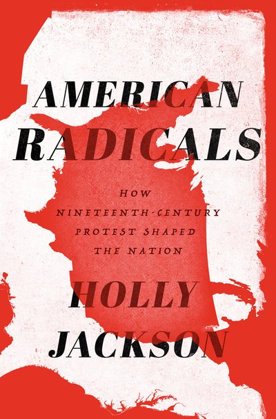 Cover for Holly Jackson · American Radicals: How Nineteenth-Century Counterculture Shaped the Nation (Gebundenes Buch) (2019)