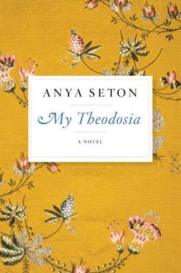 Cover for Anya Seton · My Theodosia: a Novel (Paperback Book) [Reissue edition] (2014)