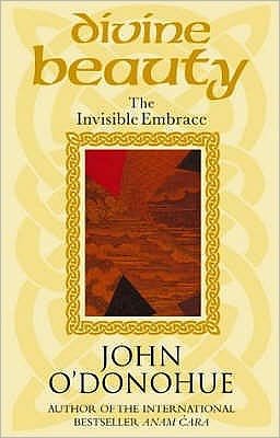Cover for O'Donohue, John, Ph.D. · Divine Beauty: The Invisible Embrace (Paperback Book) (2004)