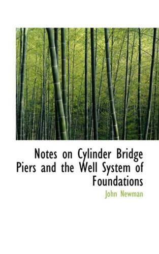 Notes on Cylinder Bridge Piers and the Well System of Foundations - John Newman - Böcker - BiblioLife - 9780554928098 - 20 augusti 2008