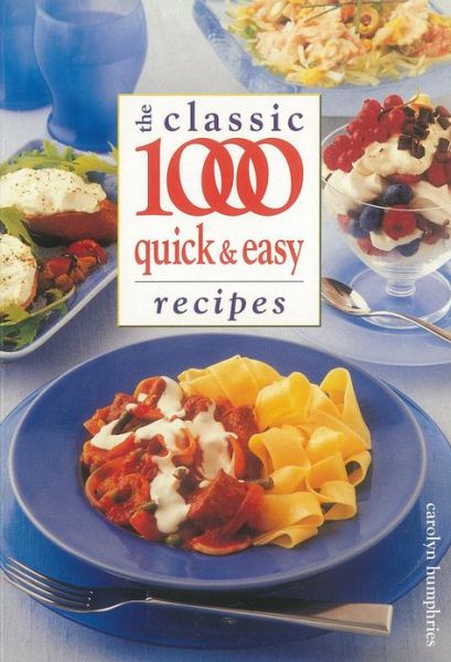 Cover for Carolyn Humphries · The Classic 1000 Quick and Easy Recipes (Paperback Book) (2002)